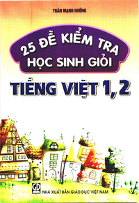 25 đề kiểm tra học sinh giỏi Tiếng Việt lớp 1,2