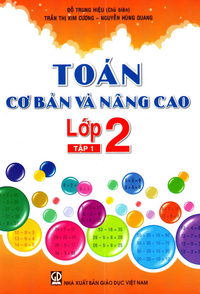 Toán cơ bản và nâng cao lớp 2 , tập 1