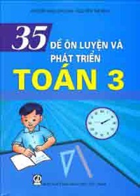 35 đề ôn luyện và phát triển Toán 3