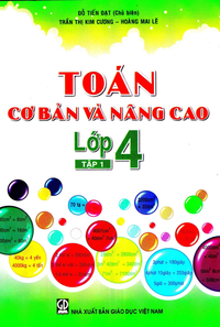 Toán cơ bản và nâng cao lớp 4, tập 1
