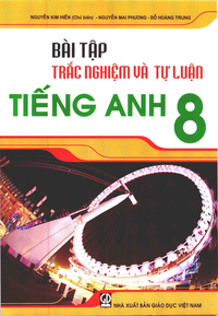 Bài tập trắc nghiệm và tự luận Tiếng Anh 8