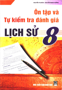 Ôn tập và tự kiểm tra đánh giá Lịch sử 8
