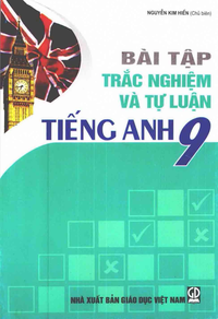 Bài tập trắc nghiệm và tự luận Tiếng Anh 9