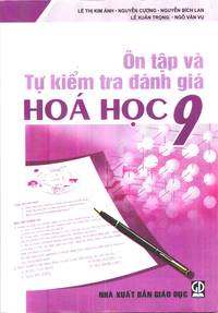 Ôn tập và tự kiểm tra đánh giá Hóa học 9