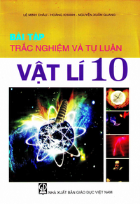 Bài tập trắc nghiệm và tự luận Vật lí 10