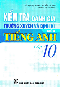 Kiểm tra đánh giá thường xuyên và định kì môn Tiếng Anh lớp 10