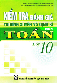 Kiểm tra đánh giá thường xuyên và định kì môn Toán 10