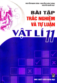 Bài tập trắc nghiệm và tự luận Vật lí 11