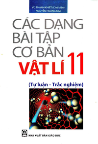 Các dạng cơ bản bài tập Vật lí 11 (Tự luận - Trắc nghiệm)
