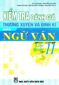 Kiểm tra đánh giá thường xuyên và định kỳ môn Ngữ văn lớp 11, tập 1