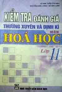 Kiểm tra đánh giá thường xuyên và định kì môn Hóa Học lớp 11