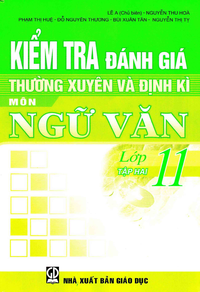 Kiểm tra đánh giá thường xuyên và định kì môn Ngữ văn lớp 11, tập 2