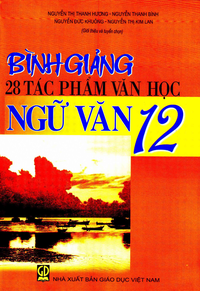 Bình giảng 28 tác phẩm Văn học Ngữ văn 12