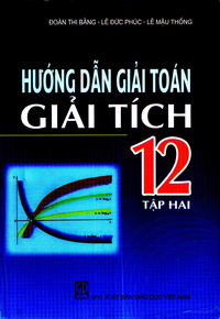 Hướng dẫn giải toán Giải tích 12, tập 2