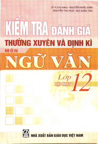 Kiểm tra đánh giá thường xuyên định kì Ngữ văn lớp 12, tập 1