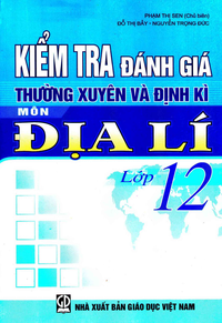 Kiểm tra đánh giá thường xuyên và định kì môn Địa lí lớp 12