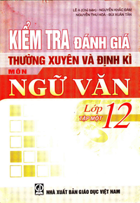 Kiểm tra đánh giá thường xuyên và định kì môn Ngữ văn 12, tập 1