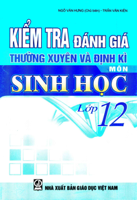 Kiểm tra đánh giá thường xuyên và định kì môn Sinh học 12