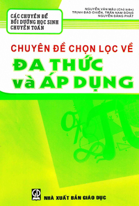 Chuyên đề chọn lọc về đa thức và áp dụng
