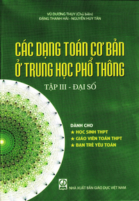 Các dạng toán cơ bản ở trung học phổ thông, tập 3 - Đại số